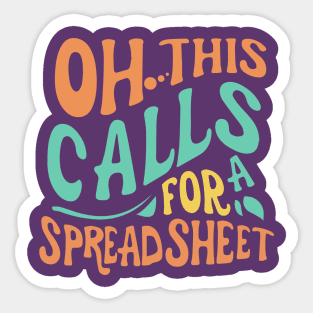 Oh This Calls For A Spreadsheet typography design Sticker